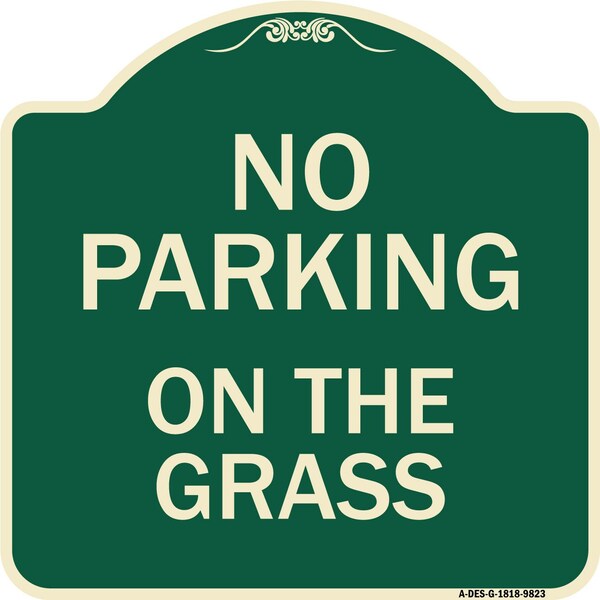 Designer Series-No Parking On The Grass Green Heavy-Gauge Aluminum, 18" x 18", G-1818-9823